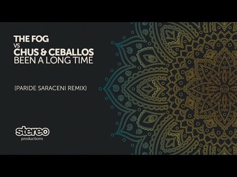 The Fog, Chus & Ceballos - Been A Long Time - Paride Saraceni Remix