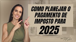 Dentista como planejar o pagamento de imposto para 2025?
