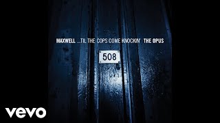 Maxwell - ...Til the Cops Come Knockin&#39; (Encore Live - Audio)