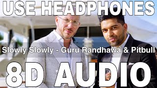 Slowly Slowly (8D Audio) || Guru Randhawa || Pitbull || DJ Shadow, Blackout, Vee, DJ Money Willz
