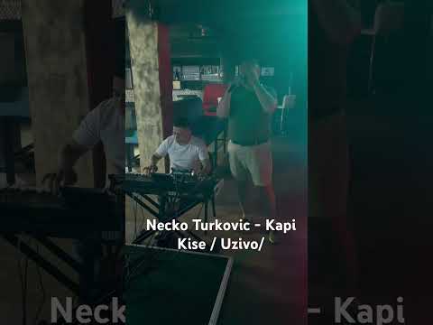 Necko Turkovic - Kapi Kise/ Uzivo/