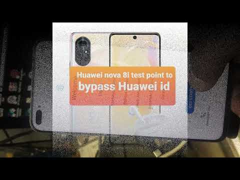 Huawei nova 8i test point to remove huawei id