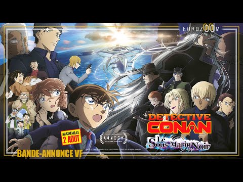 Bande-Annonce Version Française - DETECTIVE CONAN : LE SOUS-MARIN NOIR - Au cinéma le 2 août