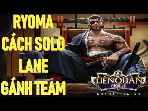 Hướng dẫn bá đạo bằng RYOMA khi được tăng sức mạnh Liên quân mobile Arena of Valor