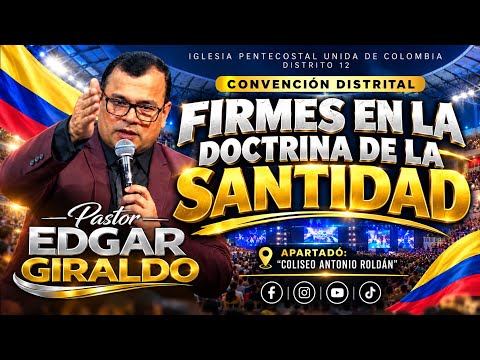 Pastor Édgar Giraldo/FIRMES EN LA DOCTRINA de la SANTIDAD/DIOS ES SANTO| Convención Distrital 2026