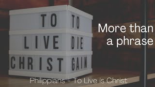 It's more than a phrase - Philippians 1:21