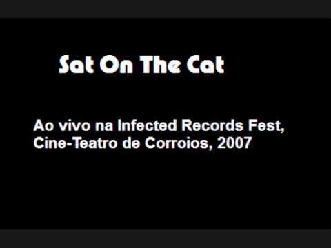 Sat On The Cat - Ao vivo em Corroios, 2007