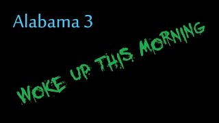 Woke Up This Morning - Alabama 3  ( lyrics )