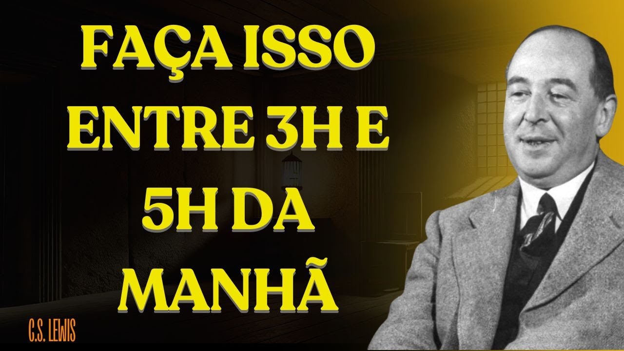 Se Você Acordar Entre 3h e 5h, FAÇA ESTAS 3 COISAS!  C.S. Lewis 2025