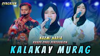 Download lagu KALAKAY MURAG - NAZMI NADIA X RUSDY OYAG PERCUSSION mp3