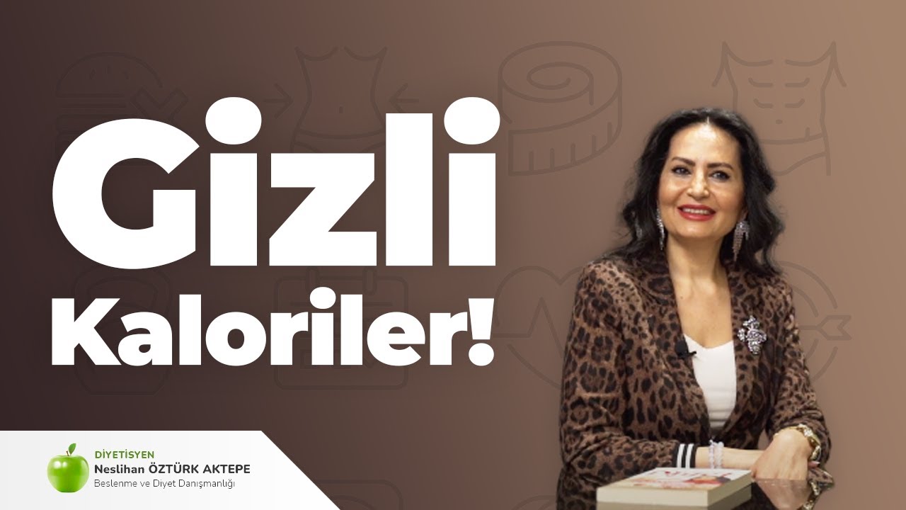 Gizli Kaloriler! [ Youtube.com ]