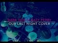 Dark Horse - Katy Perry (Our Last Night cover) by ...
