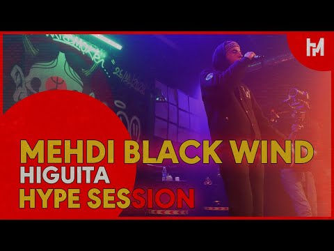 HYPE SESSION  | MEHDI BLACK WIND - HIGUITA ( Live )