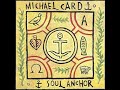 Michael Card - Soul Anchor - 01 A Violent Grace