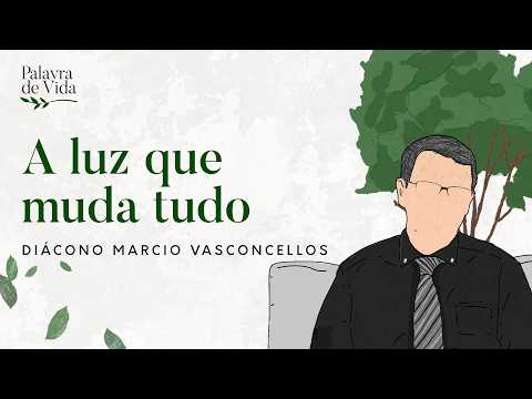 #523 Palavras de Vida - A luz que muda tudo