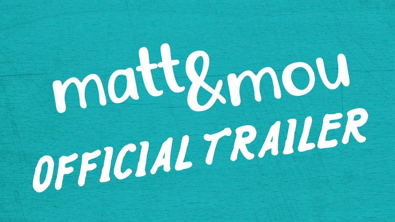 Official Trailer 'Matt & Mou'