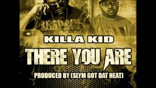 There You Are- Killa Kid (Produced By @SlymHeat)