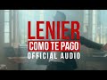 Lenier - Como Te Pago (Official Audio)