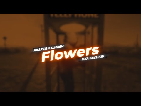 KILLTEQ x D.HASH x ILYA SECHKIN - Flowers