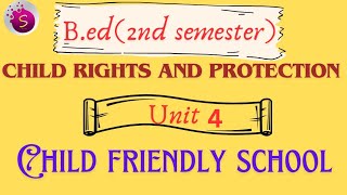 Child friendly school / unit 4 / child rights and protection/ concept and definition / b.ed