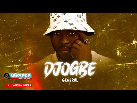 GENERAL NO LIMIT - DJOGBE.   II OBELEKE REACTION