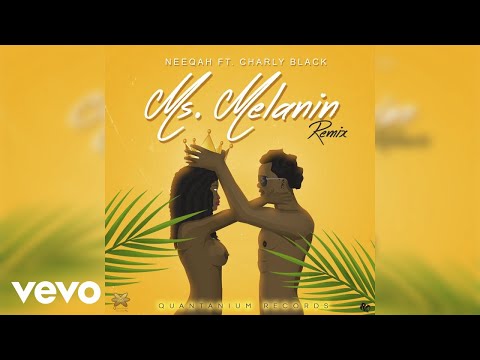 NeeQah - Ms. Melanin (Remix) ft. Charly Black