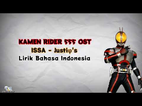 Kamen Rider 555/Faiz Op|ISSA - Justiφ's|Lirik+Terjemahan Bahasa Indonesia.