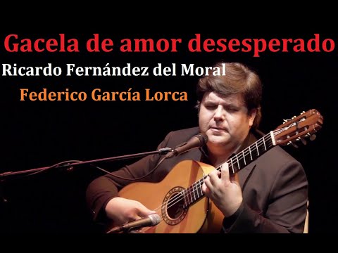 Federico García Lorca - Gacela de amor desesperado - Ricardo Fernández del Moral