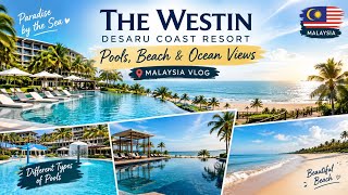 The Westin Desaru Coast Resort 🌴🌊 | Amazing Pools, Beach & Ocean Views | Malaysi