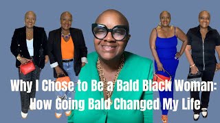 Why I Chose to Be a Bald Black Woman: How Going Bald Changed My Life