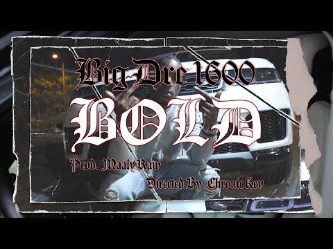 BigDre 1600 - Bold (dir. ChronicKev)