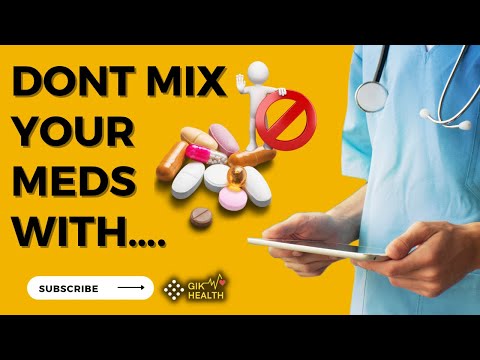 Food and Drug Interactions | DON'T MIX YOUR MEDS WITH THESE || GIK Health