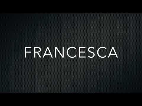 How to Pronounce Francesca