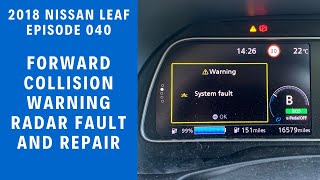 2018 Nissan Leaf - Episode 040 - Forward Collision Warning Radar Fault and Repair