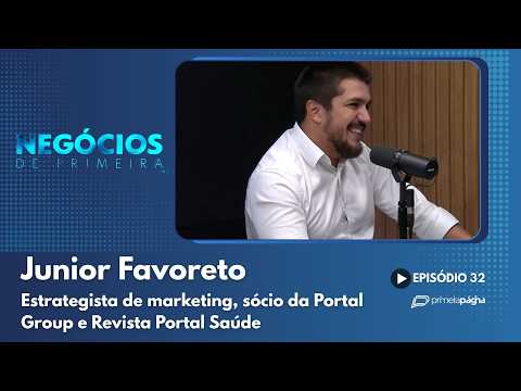 Junior Favoreto – Estrategista de marketing e sócio da Portal Group e Revista Portal Saúde – Negócios de Primeira