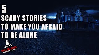 5 Scary Stories to Make You Afraid to be Alone ― Creepypasta Horror Story Compilation