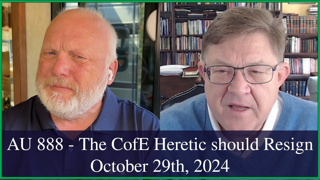Anglican Unscripted 888 - The CofE Heretic should Resign