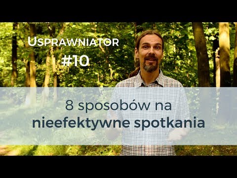 Usprawniator #10 - 8 sposobów na nieefektywne spotkania - Produktywni.pl