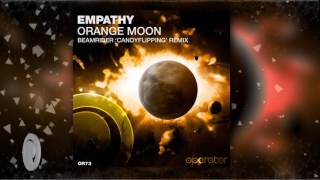 Empathy - Orange Moon (Beamrider Candyflipping Remix) [Operator Records] (preview)