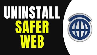 How to Uninstall Safer Web from Your PC (Full Guide)