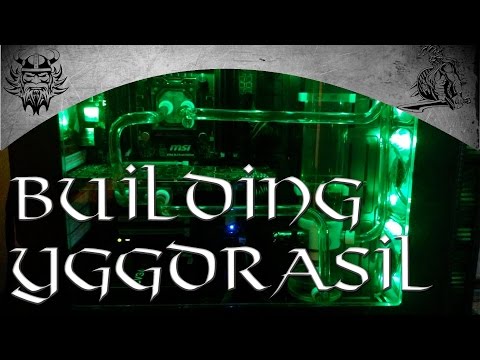 Building Yggdrasil - Custom Water Cooled PC