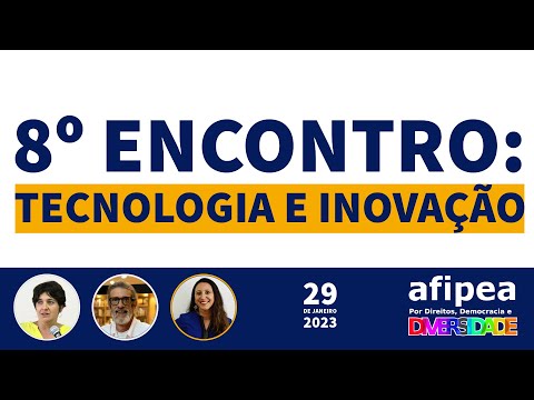 Projeto Encontros Afipea: Oitavo Encontro - Tecnologia e Inovação