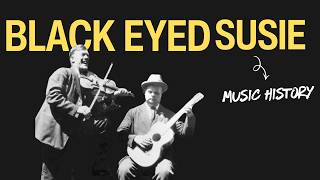 The Incredible Story of Black Eyed Susie |  Music History