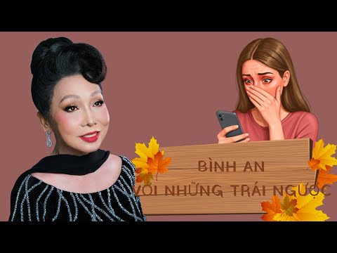 Tôi luôn BÌNH AN với những việc TRÁI NGƯỢC trong cuộc đời mình | NSND Bạch Tuyết 