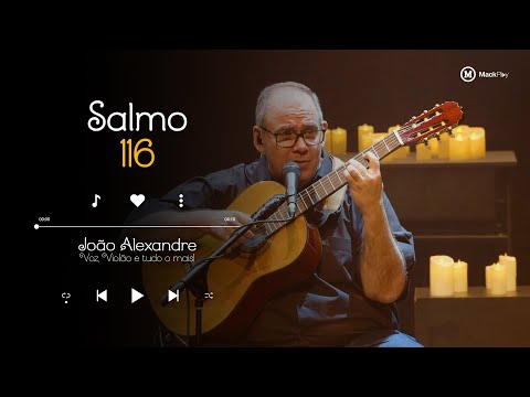 SALMO 116 feat TIRZA SILVEIRA | João Alexandre - Voz, Violão e Tudo o Mais | Candlelight MackPlay
