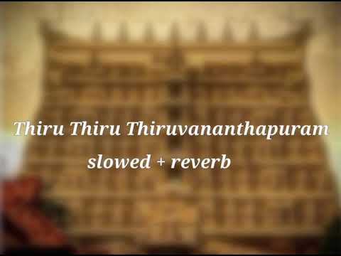 Thiru Thiru Thiruvananthapuram| slowed + reverb | {kaapa}