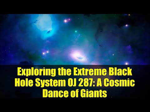 Exploring the Extreme Black Hole System OJ 287: A Cosmic Dance of Giants