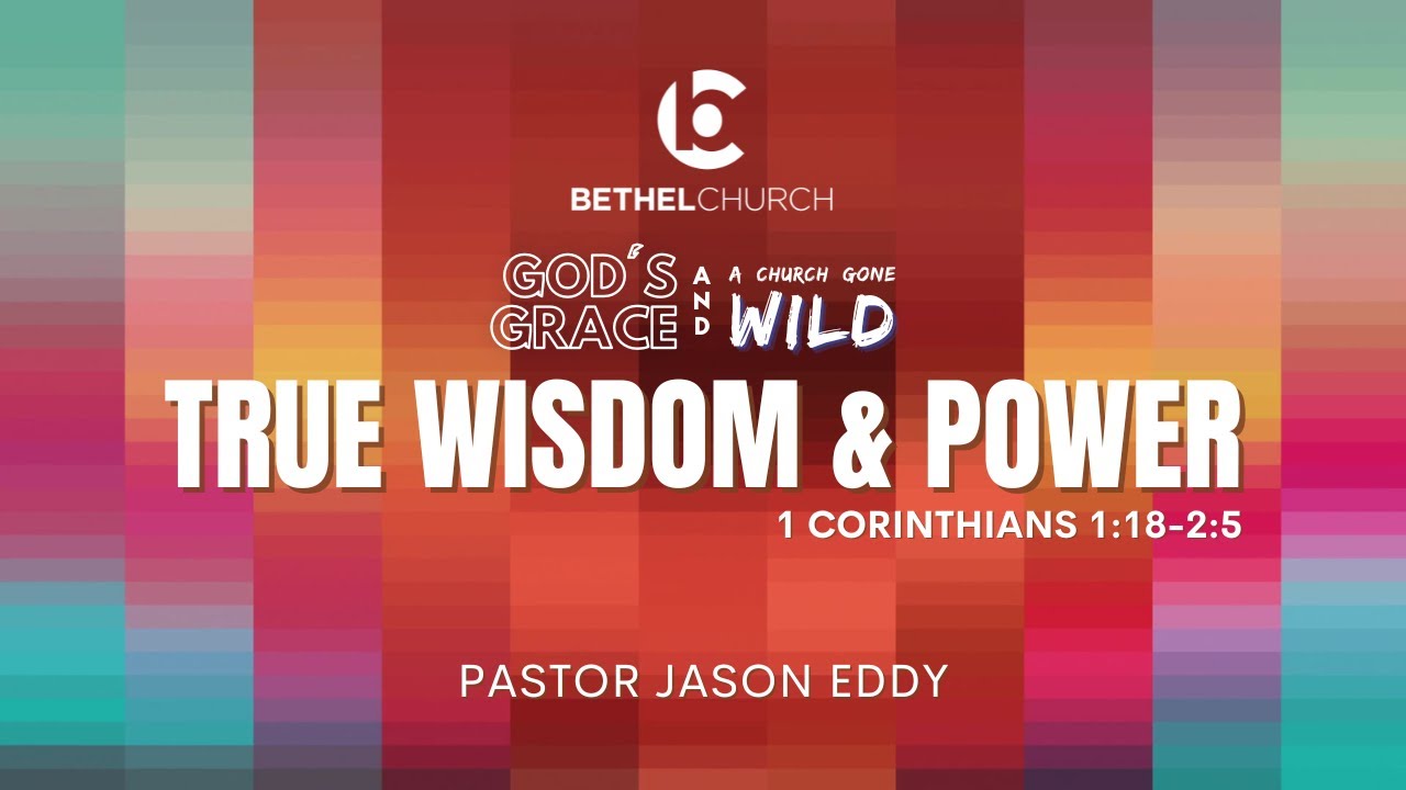 "True Wisdom & Power" with Pastor Jason
