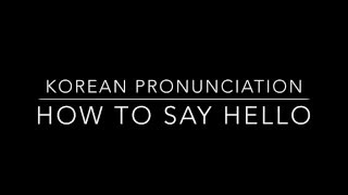 How to Pronounce Hello in Korean