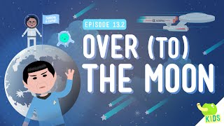 Over (to) The Moon: Crash Course Kids #13.2